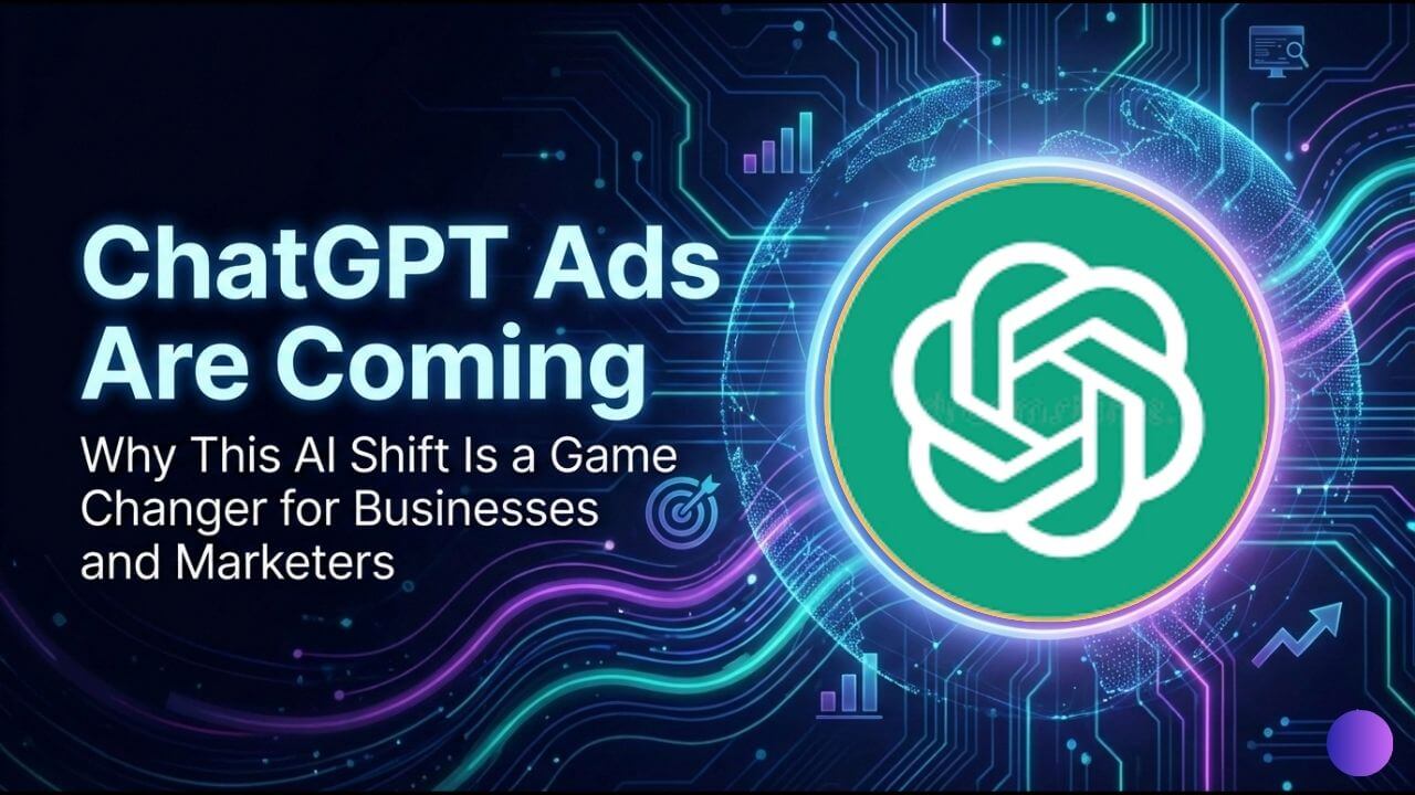 ChatGPT Ads Are Coming: Why This AI Shift Is a Game Changer for Businesses and Marketers